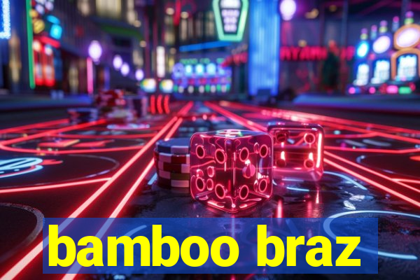 bamboo braz